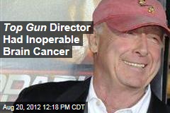 Top Gun Director Had Inoperable Brain Cancer