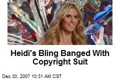 Heidi's Bling Banged With Copyright Suit