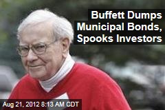 Buffett Dumps Municipal Bonds, Spooks Investors