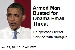 Armed Man Busted for Obama Email Threat