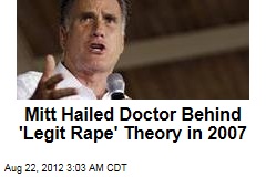 Mitt Hailed Doc Who Concocted &#39;Legit Rape&#39; Theory