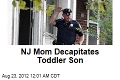 NJ Mom Decapitates Toddler Son