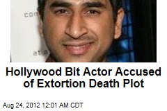 Hollywood Bit Actor Accused of Extortion Death Plot