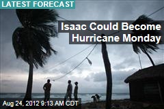 Isaac Could Become Hurricane Monday