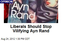 Liberals Should Stop Vilifying Ayn Rand