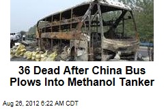 36 Dead After China Bus Plows Into Methanol Tanker