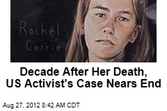 Decade After Her Death, US Activist&#39;s Case Nears End