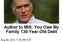 Author to Mitt: You Owe My Family 130-Year-Old Debt