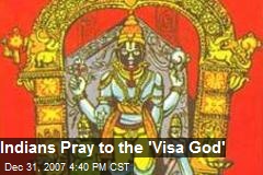 Indians Pray to the 'Visa God'