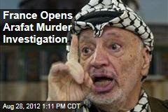 France Opens Arafat Murder Investigation