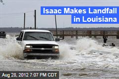 Isaac Makes Landfall in Louisiana