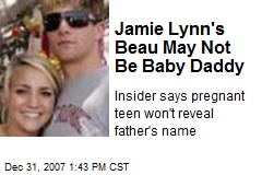 Jamie Lynn's Beau May Not Be Baby Daddy