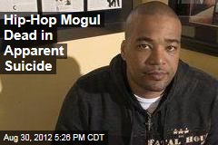 Hip-Hop Mogul Dead in Apparent Suicide