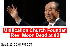 Unification Church Founder Rev. Moon Dead at 92