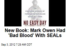 New Book: Mark Owen Had &#39;Bad Blood&#39; With SEALs