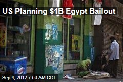 US Planning $1B Egypt Bailout