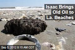 Isaac Brings Old Oil to La. Beaches