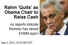 Rahm &#39;Quits&#39; as Obama Chair to Raise Cash