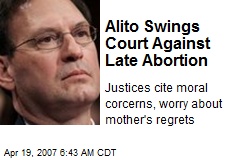 Alito Swings Court Against Late Abortion
