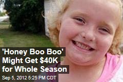 &#39;Honey Boo Boo&#39; Might Get $40K for Whole Season