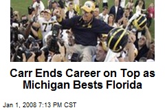 Carr Ends Career on Top as Michigan Bests Florida