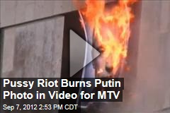 Pussy Riot Burns Putin Photo in Video for MTV