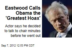 Eastwood Calls Obama the &#39;Greatest Hoax&#39;