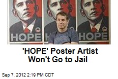 &#39;HOPE&#39; Poster Artist Won&#39;t Go to Jail