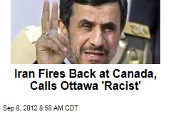 Iran Fires Back at Canada, Calls Ottawa &#39;Racist&#39;
