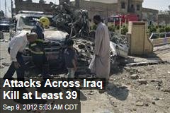 Attacks Across Iraq Kill at Least 39