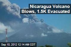 Nicaragua Volcano Blows, 1,500 Evacuated