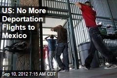 US: No More Deportation Flights to Mexico