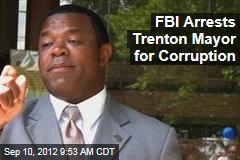 FBI Arrests Trenton Mayor for Corruption