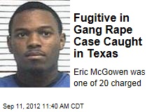 Fugitive in Gang Rape Case Caught in Texas