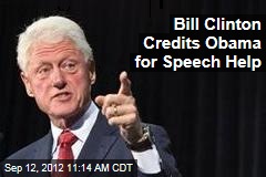 Bill Clinton Credits Obama for Speech Help