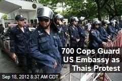 700 Cops Guard US Embassy as Thais Protest