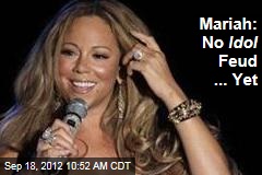 Mariah: No Idol Feud ... Yet