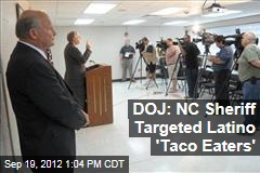 DOJ: NC Sheriff Targeted Latino &#39;Taco Eaters&#39;