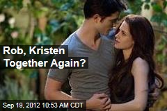 Rob, Kristen Together Again?
