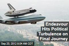 Endeavour Hits Political Turbulence on Final Journey
