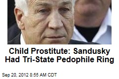 Child Prostitute: Sandusky Had Tri-State Pedophile Ring