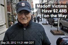 Madoff Victims Have $2.48B on the Way