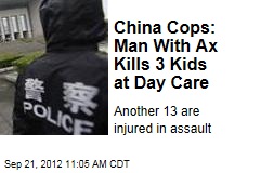 China Cops: Man With Ax Kills 3 Kids at Day Care