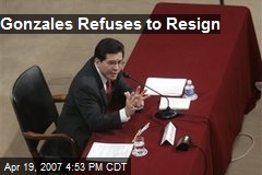 Gonzales Refuses to Resign