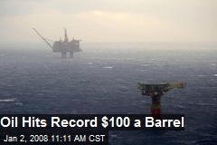 Oil Hits Record $100 a Barrel