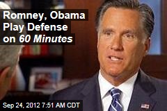 Romney, Obama Play Defense on 60 Minutes