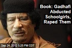 Gadhafi Abducted Schoolgirls, Raped Them for Years