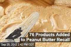 76 Products Added to Peanut Butter Recall