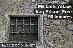 Militants Attack Iraq Prison, Free 90 Inmates