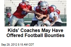 Kids&#39; Coaches May Have Offered Football Bounties